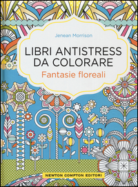 FANTASIE FLOREALI - LIBRI ANTISTRESS DA COLORARE