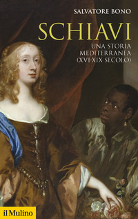 SCHIAVI - UNA STORIA MEDITERRANEA XVI - XIX SECOLO