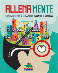 ALLENAMENTE - GIOCHI ATTIVITA\' E TRUCCHI PER ALLENARE IL CERVELLO