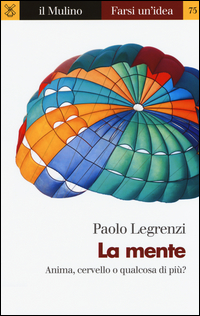 MENTE - ANIMA CERVELLO O QUALCOSA DI PIU\' ?