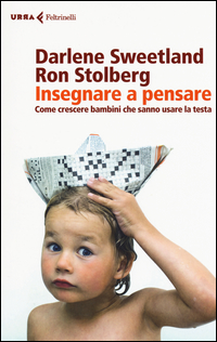 INSEGNARE A PENSARE - COME CRESCERE BAMBINI CHE SANNO USARE LA TESTA