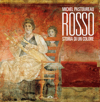 ROSSO STORIA DI UN COLORE
