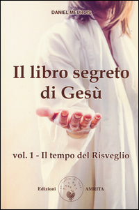 LIBRO SEGRETO DI GESU\' 1 - IL TEMPO DEL RISVEGLIO