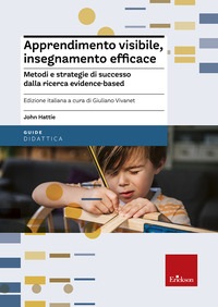 APPRENDIMENTO VISIBILE INSEGNAMENTO EFFICACE - METODI E STRATEGIE DI SUCCESSO DALLA RICERCA