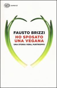 HO SPOSATO UNA VEGANA - UNA STORIA VERA PURTROPPO
