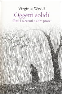 OGGETTI SOLIDI - TUTTI I RACCONTI E ALTRE PROSE