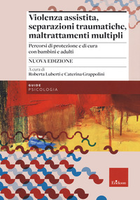 VIOLENZA ASSISTITA, SEPARAZIONI TRAUMATICHE, MALTRATTAMENTI MULTIPLI