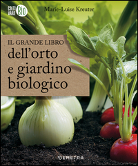 GRANDE LIBRO DELL\'ORTO E GIARDINO BIOLOGICO