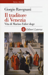 TRADITORE DI VENEZIA - VITA DI MARINO FALIER DOGE