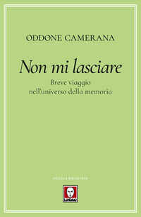 NON MI LASCIARE - BREVE VIAGGIO NELL\'UNIVERSO DELLA MEMORIA