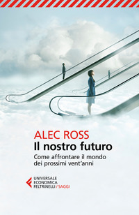 NOSTRO FUTURO - COME AFFRONTARE IL MONDO DEI PROSSIMI VENT\'ANNI