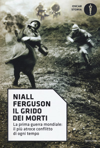 GRIDO DEI MORTI - LA PRIMA GUERRA MONDIALE IL PIU\' ATROCE CONFLITTO DI OGNI TEMPO