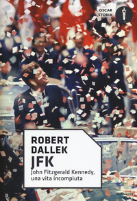 JFK - JOHN FITZGERALD KENNEDY UNA VITA INCOMPIUTA