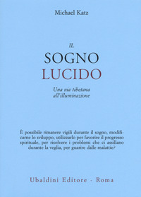SOGNO LUCIDO - UNA VIA TIBETANA ALL\'ILLUMINAZIONE