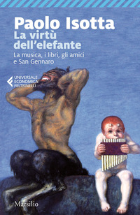 VIRTU\' DELL\'ELEFANTE - LA MUSICA I LIBRI GLI AMICI E SAN GENNARO