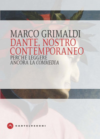 DANTE NOSTRO CONTEMPORANEO - PERCHE\' LEGGERE ANCORA LA COMMEDIA