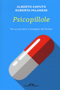 PSICOPILLOLE - PER UN USO ETICO E STRATEGICO DEI FARMACI