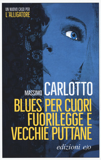 BLUES PER CUORI FUORILEGGE E VECCHIE PUTTANE