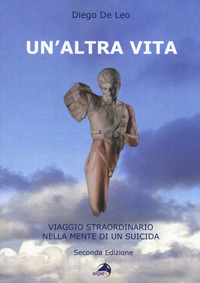 ALTRA VITA - VIAGGIO STRAORDINARIO NELLA MENTE DI UN SUICIDA