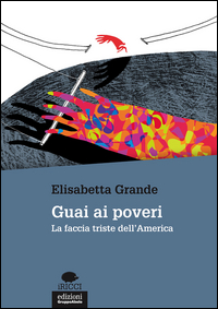 GUAI AI POVERI - LA FACCIA TRISTE DELL\'AMERICA