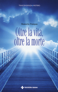 OLTRE LA VITA OLTRE LA MORTE