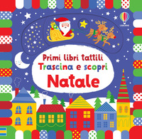 NATALE - PRIMI LIBRI TATTILI TRASCINA E SCOPRI