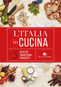 ITALIA IN CUCINA - RICETTE TRADIZIONI PRODOTTI