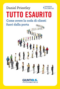 TUTTO ESAURITO - COME AVERE LA CODA DI CLIENTI FUORI DALLA PORTA