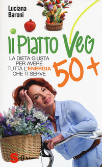 PIATTO VEG 50+ - LA DIETA GIUSTA PER AVERE TUTTA L\'ENERGIA CHE TI SERVE