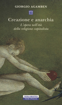 CREAZIONE E ANARCHIA - L\'OPERA NELL\'ETA\' DELLA RELIGIONE CAPITALISTA