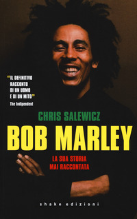 BOB MARLEY - LA SUA STORIA MAI RACCONTATA