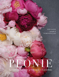 PEONIE - LE VARIETA\' PIU\' BELLE PER LA CASA E IL GIARDINO