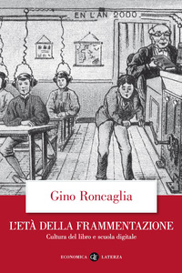 ETA\' DELLA FRAMMENTAZIONE - CULTURA DEL LIBRO E SCUOLA DIGITALE