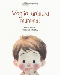 VOGLIO UN\'ALTRA MAMMA !