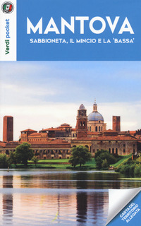 MANTOVA SABBIONETA IL MINCIO E LA BASSA - VERDI POCKET 2018