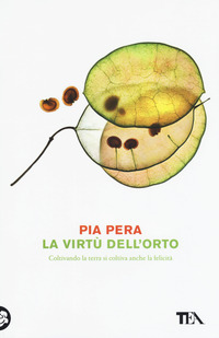 VIRTU\' DELL\'ORTO - COLTIVANDO LA TERRA SI COLTIVA ANCHE LA FELICITA\'