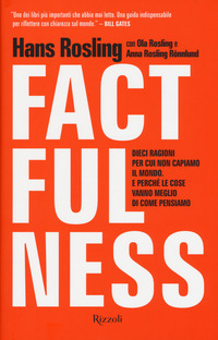 FACTFULNESS - DIECI RAGIONI PER CUI NON CAPIAMO IL MONDO
