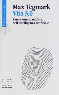 VITA 3.0 ESSERE UMANI NELL\'ERA DELL\'INTELLIGENZA ARTIFICIALE
