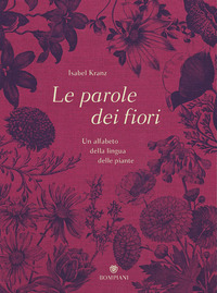 PAROLE DEI FIORI - UN ALFABETO DELLA LINGUA DELLE PIANTE