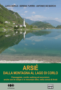 ARSIE\' DALLA MONTAGNA AL LAGO DI CORLO