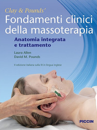 FONDAMENTI CLINICI DELLA MASSOTERAPIA - ANATOMIA INTEGRATA E TRATTAMENTO