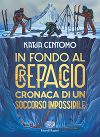 IN FONDO AL CREPACCIO - CRONACA DI UN SOCCORSO IMPOSSIBILE