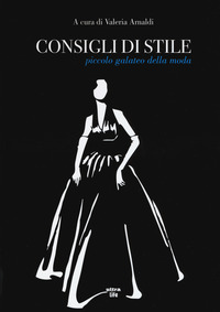 CONSIGLI DI STILE - PICCOLO GALATEO DELLA MODA