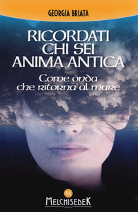 RICORDATI CHI SEI ANIMA ANTICA - COME ONDA CHE RITORNA AL MARE