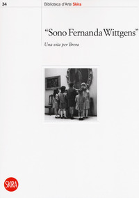 SONO FERNANDA WITTGENS - UNA VITA PER BRERA