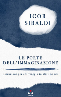 PORTE DELL\'IMMAGINAZIONE ISTRUZIONI PER CHI VIAGGIA IN ALTRI MONDI
