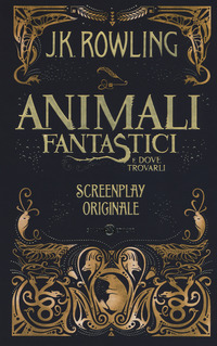 ANIMALI FANTASTICI E DOVE TROVARLI - SCREENPLAY ORIGINALE