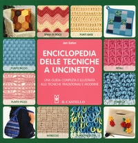ENCICLOPEDIA DELLE TECNICHE A UNCINETTO - UNA GUIDA COMPLETA E ILLUSTRATA ALLE TECNICHE