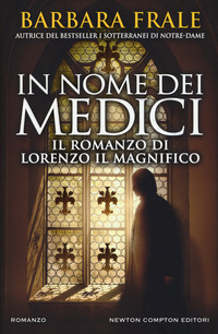 IN NOME DEI MEDICI - IL PRIMO ROMANZO DI LORENZO IL MAGNIFICO