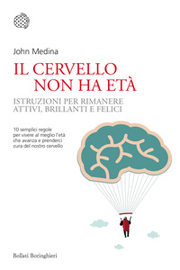CERVELLO NON HA ETA\' - ISTRUZIONI PER RIMANERE ATTIVI BRILLANTI E FELICI